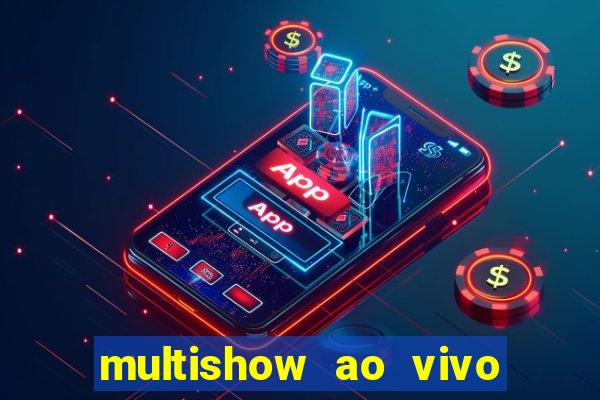 multishow ao vivo online gratis